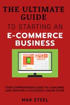 The Ultimate Guide to Starting an E-commerce Business
