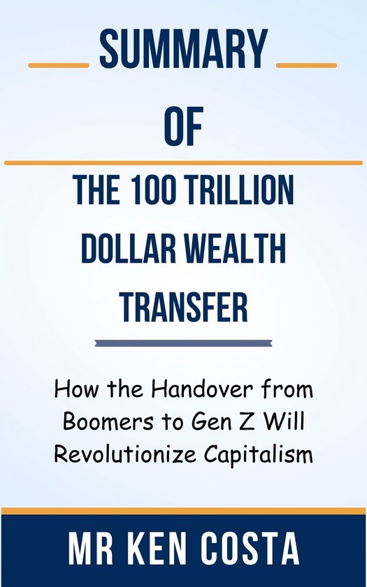 Summary Of The 100 Trillion Dollar Wealth Transfer How the Handover ...