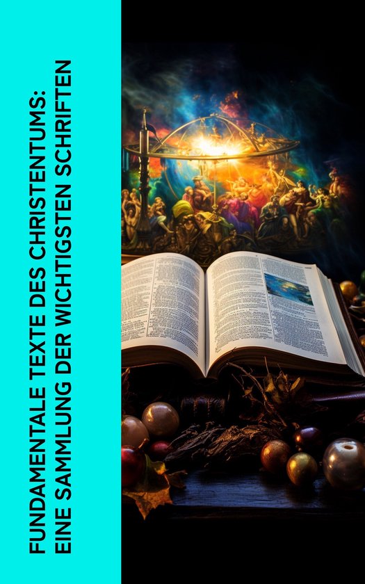 Fundamentale Texte des Christentums: Eine Sammlung der wicht ... - cover