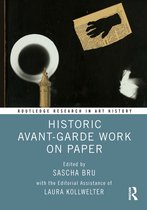 Routledge Research in Art History- Historic Avant-Garde Work on Paper