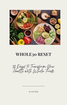 Whole30 Reset: 30 Days to Transform Your Health with Whole Foods