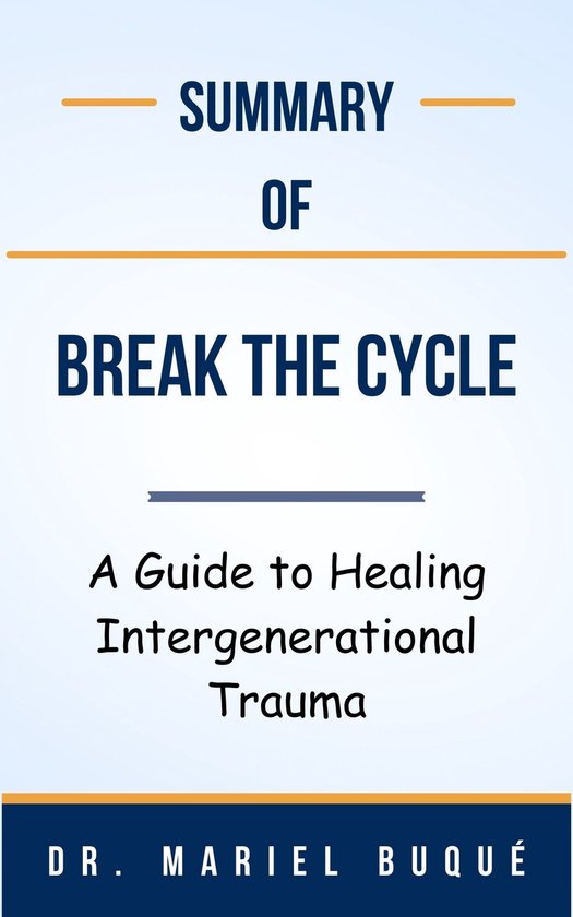 Summary Of Break the Cycle A Guide to Healing Intergenerational Trauma ...