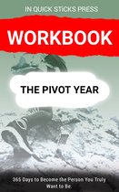 Workbook for The Pivot Year: 365 Days to Become the Person You Truly Want to Be.