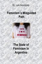 Feminism´s Misguided Path. The State of Feminism in Argentina