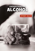 21st Century Skills Library: Upfront Health - Understanding Alcohol
