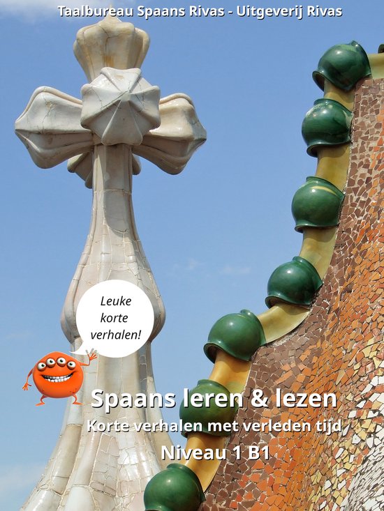 Spaans Leren & Lezen Korte verhalen met verleden tijd Niveau 1 B1 deel 1
