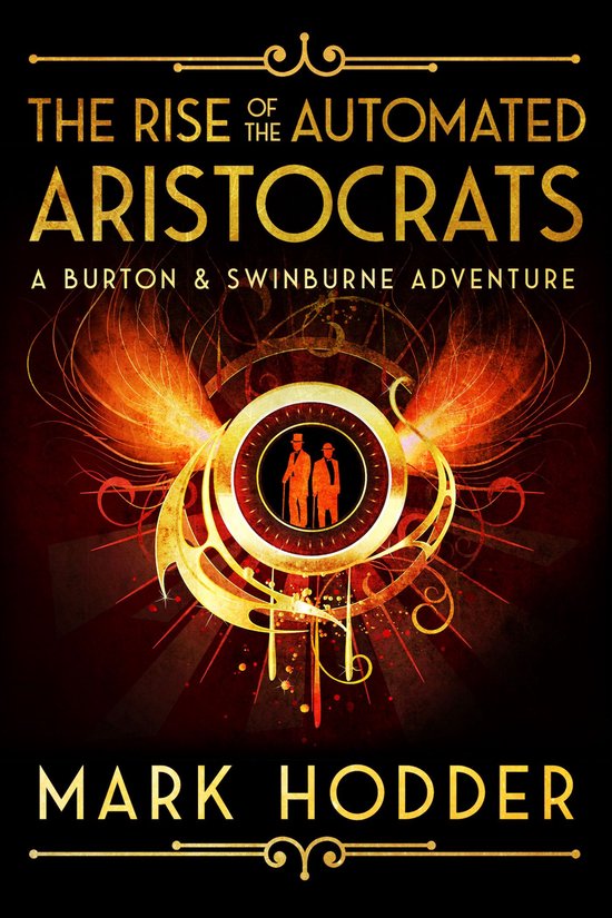 A Burton & Swinburne Adventure 6 - The Rise of the Automated Aristocrats