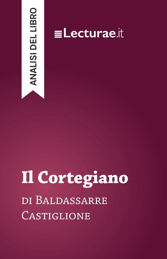 Il Cortegiano - Baldassarre Castiglione (analisi del libro) - cover