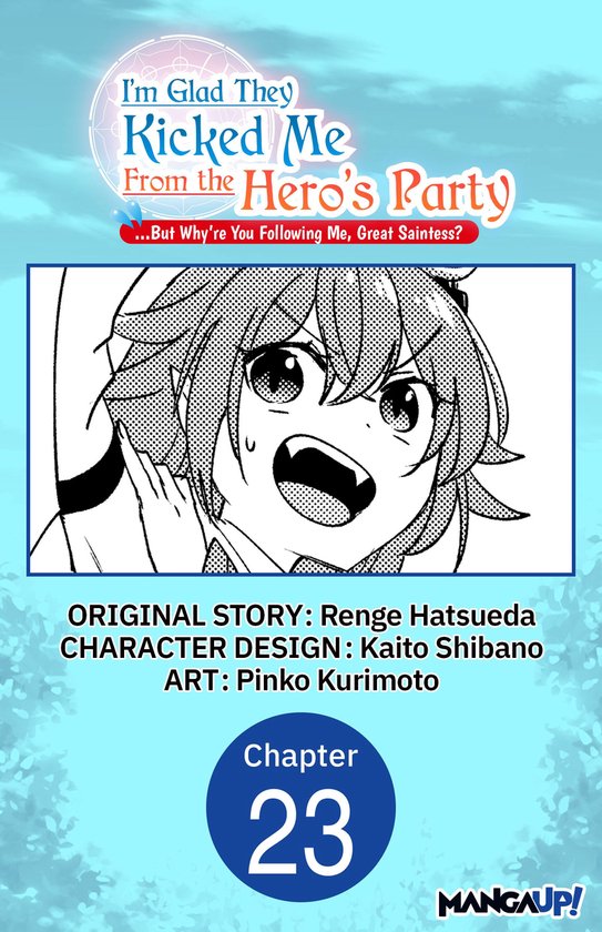 I'm Glad They Kicked Me From The Hero's Party... But Why're you following me, Great Saintess? Chapter Serials 23 - I'm Glad They Kicked Me From The Hero's Party... But Why're you following me, Great Saintess? #023