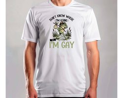Don't Know Where I'm Going But I'm Gay - T Shirt - Funny - Sarcasm - Sarcastic - DarkHumor - Grappig - Sarcasme - Sarcastisch - DrogeHumor