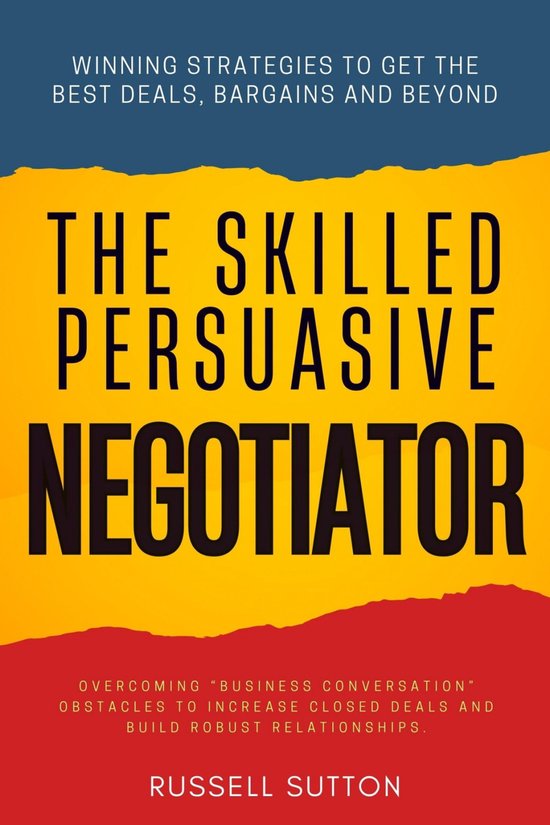 The Skilled, Persuasive Negotiator:: - cover