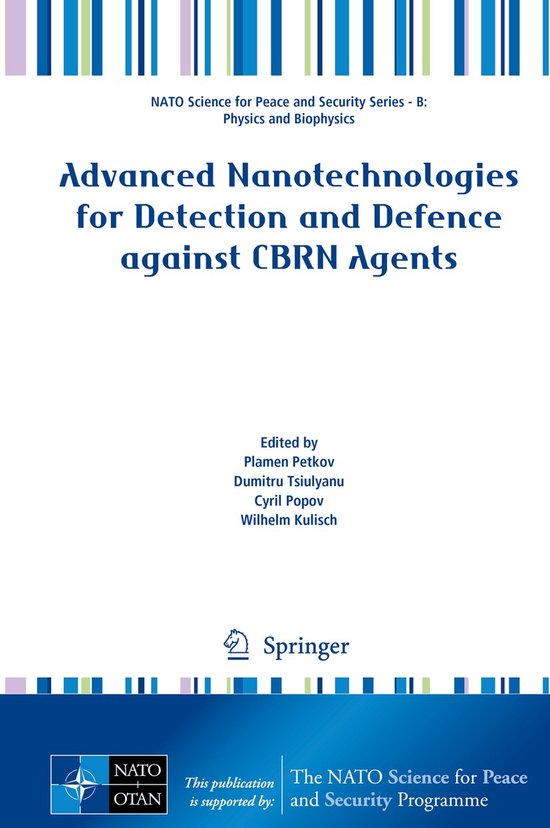 NATO Science for Peace and Security Series B: Physics and Biophysics- Advanced Nanotechnologies for Detection and Defence against CBRN Agents