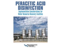 Peracetic Acid Disinfection: Implementation Considerations for Water Resource Recovery Facilities