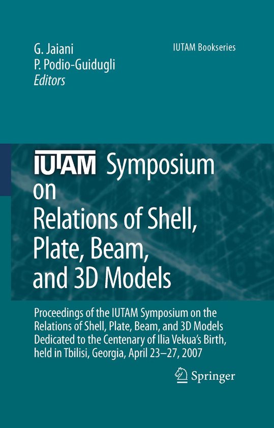 IUTAM Symposium on Relations of Shell, Plate, Beam and 3D Mo ... - cover