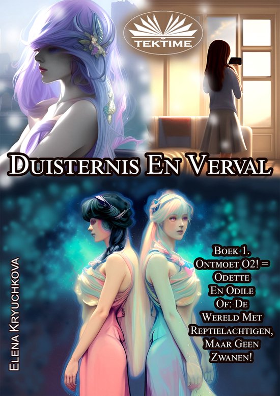 Duisternis En Verval. Boek 1. Ontmoet O2! = Odette En Odile - cover