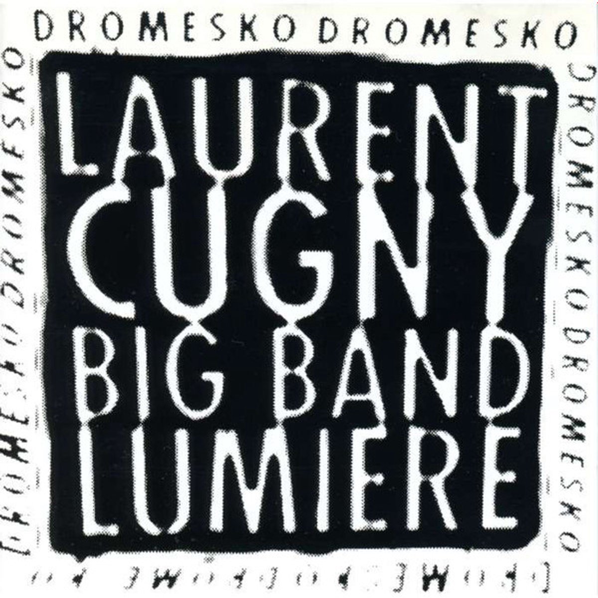 Laurent Cugny, Big Band Lumière – Dromesko