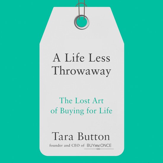 A Life Less Throwaway: The lost art of buying for life - cover