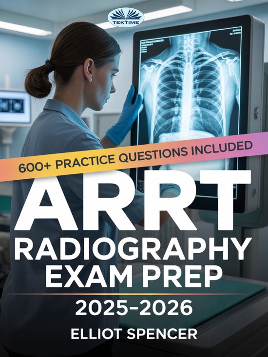 ARRT Radiography Exam Prep 2025–2026 - cover