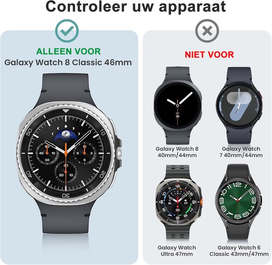 Geschikt voor: Galaxy Watch 8 Classic 46mm. Niet geschikt voor: Galaxy Watch 8 40mm/44mm, Watch 7 40mm/44mm, Watch Ultra 47mm, Watch 6 Classic 43mm/47mm.