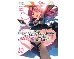 Didn't I Say to Make My Abilities Average in the Next Life?! (Light Novel)- Didn't I Say to Make My Abilities Average in the Next Life?! (Light Novel) Vol. 20