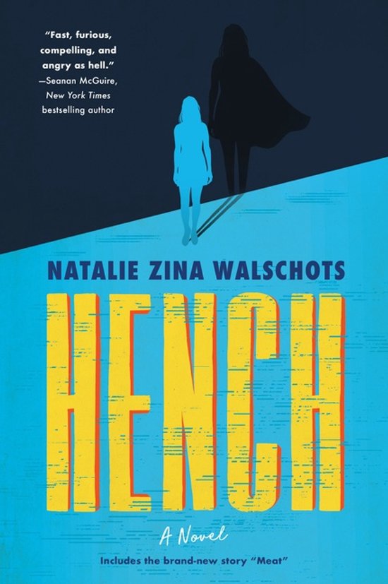 Boekomslag van 'Hench' door Natalie Zina Walschots. Twee blauwe silhouetten van vrouwen, één met een cape, met de titel in gele letters.