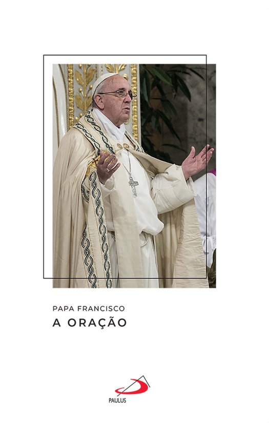 Catequeses do papa Francisco - A oração - cover