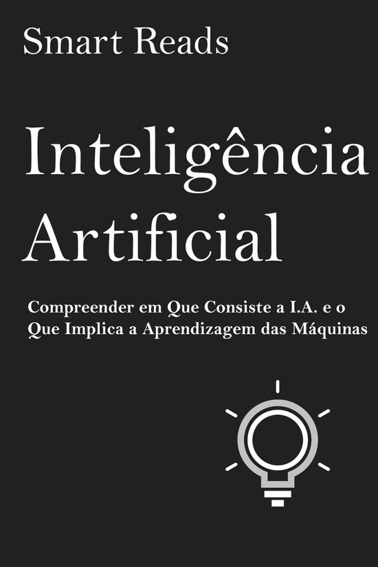 Inteligência Artificial: Compreender em Que Consiste a I.A. ... - cover