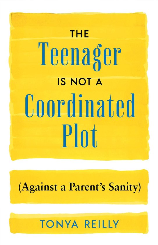 The Teenager Is Not a Coordinated Plot (Against a Parent's S ... - cover