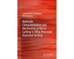 Materials Characterisation and Mechanism of Micro-Cutting in Ultra-Precision Diamond Turning