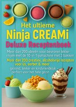 Het ultieme Ninja CREAMi Deluxe Receptenboek – meer dan 200 ideeën voor bevroren lekkernijen met de 10-in-1 ijsmachine met 3 bakken