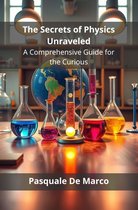 The Secrets of Physics Unraveled