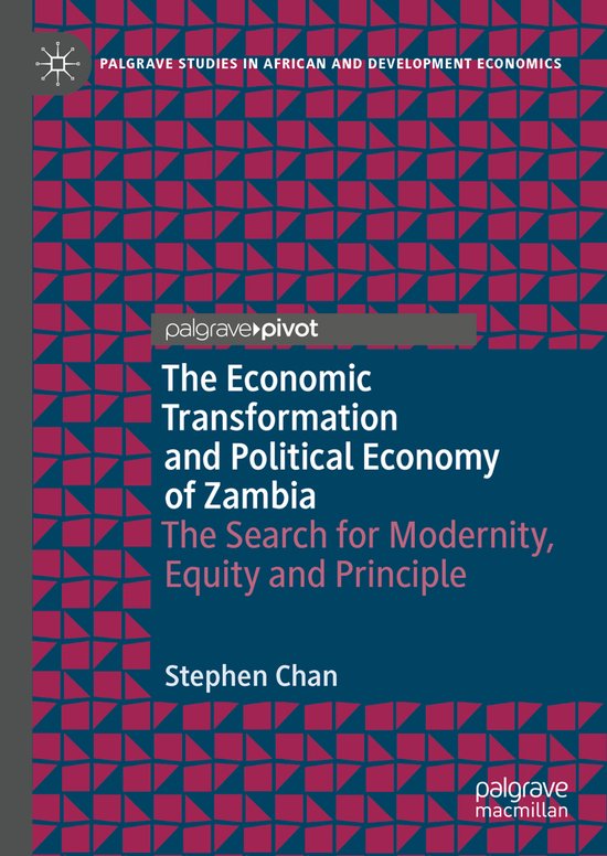 Palgrave Studies in African and Development Economics-The Economic Transformation and Political Economy of Zambia