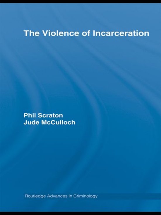 Routledge Advances in Criminology - The Violence of Incarcer ... - cover