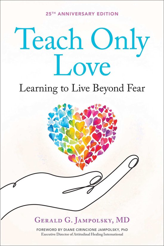 The Jampolsky Legacy Collection - Teach Only Love
