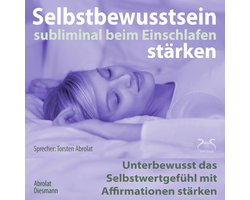 Selbstbewusstsein subliminal stärken beim Einschlafen - Unterbewusst das Selbstwertgefühl mit Affirmationen stärken