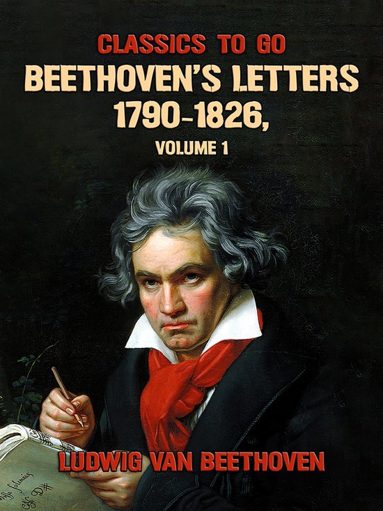 Classics To Go - Beethoven's Letters 1790-1826, Volume 1 - cover