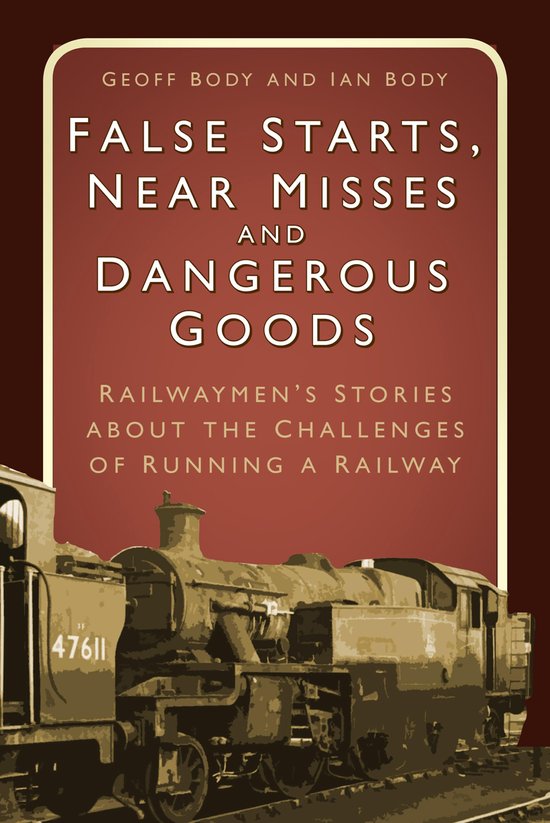 False Starts, Near Misses and Dangerous Goods - cover