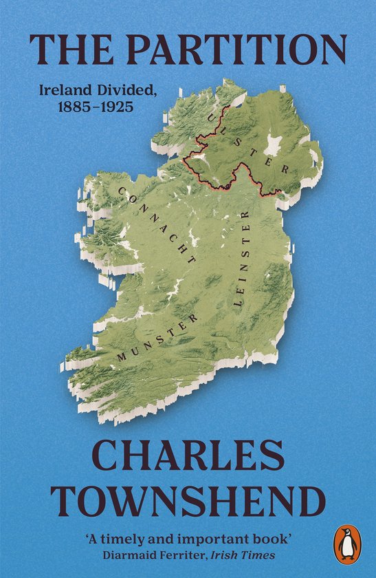 Couverture de livre intitulée 'THE PARTITION Ireland Divided, 1885-1925'. L'Irlande est représentée comme une carte en relief, divisée en provinces : Ulster, Connacht, Munster et Leinster.