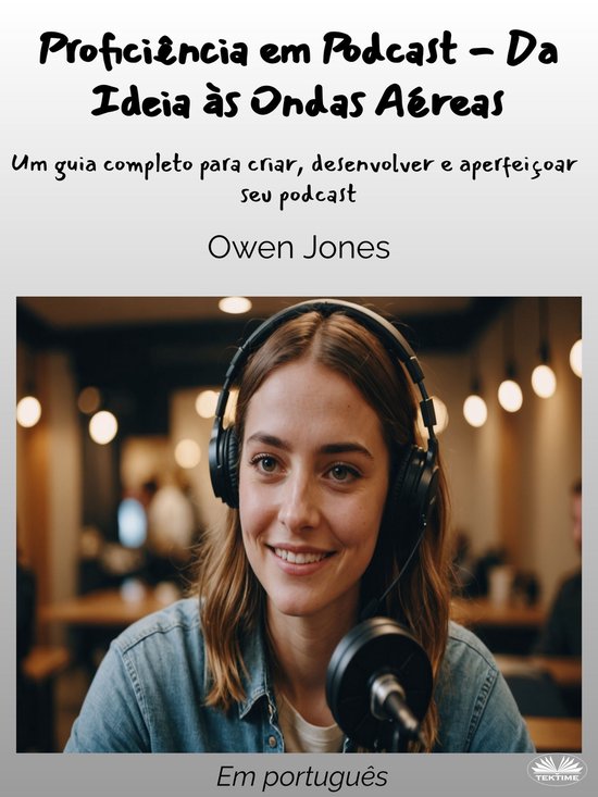 Proficiência Em Podcast - Da Ideia Às Ondas Aéreas - cover
