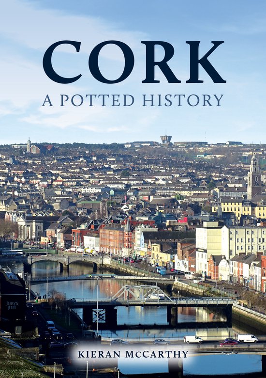 A Potted History- Cork: A Potted History