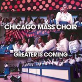 Chicago Mass Choir - Greater Is Coming (CD)