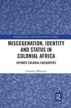 Routledge Studies in the Modern History of Africa- Miscegenation, Identity and Status in Colonial Africa