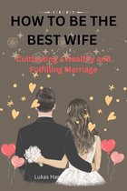 HOW TO BE THE BEST WIFE