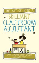 The Art of Being Brilliant Series 3 - The Art of Being a Brilliant Classroom Assistant