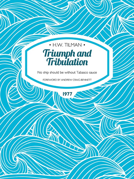 H.W. Tilman: The Collected Edition 15 - Triumph and Tribulat ... - cover