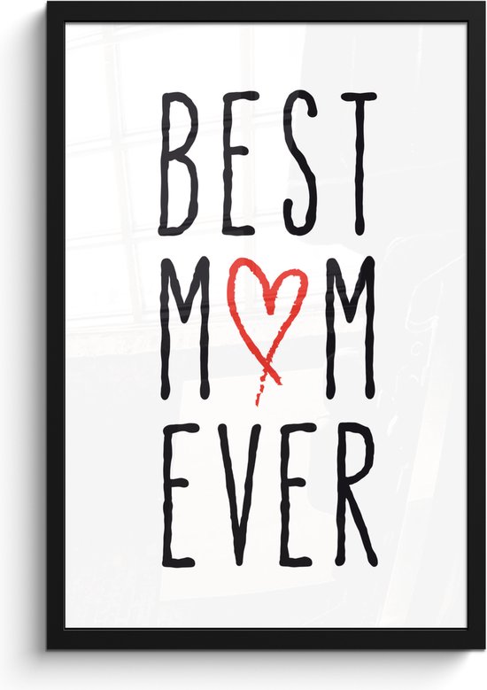 Fotolijst inclusief poster - Posterlijst 40x60 cm - Posters - Best mom ever - Spreuken - Mama - Quotes - Foto in lijst decoratie - Cadeau voor moeder - Moederdag cadeautje