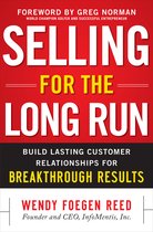 Selling For The Long Run: Build Lasting Customer Relationshi