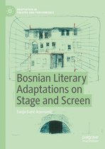 Adaptation in Theatre and Performance - Bosnian Literary Adaptations on Stage and Screen