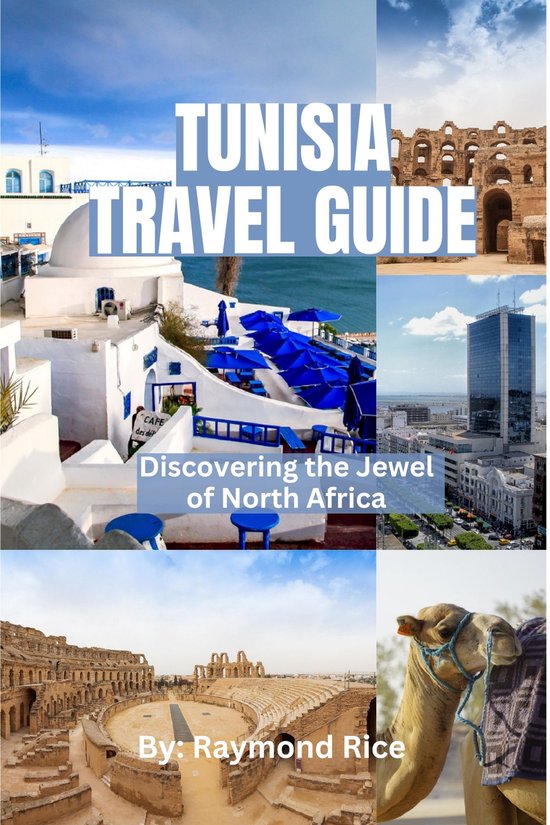 Travel Guide - Tunisia travel guide (ebook), Raymond Rice ...