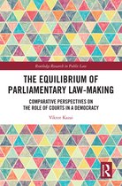 Routledge Research in Public Law-The Equilibrium of Parliamentary Law-making